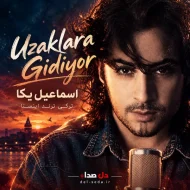 دانلود آهنگ ترکی Uzaklara Gidiyor | اسماعیل یکا